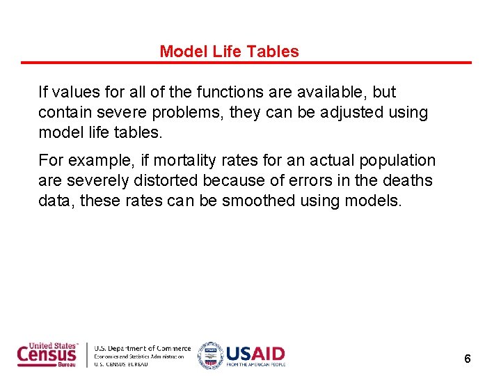 Model Life Tables If values for all of the functions are available, but contain
