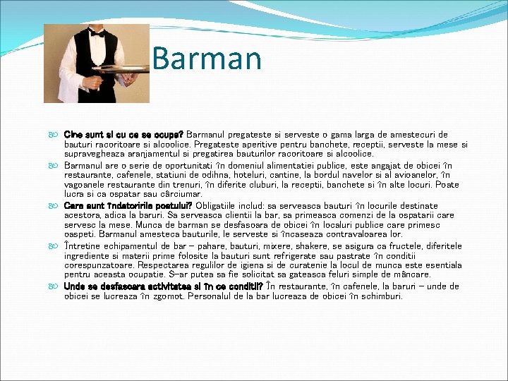 Barman Cine sunt si cu ce se ocupa? Barmanul pregateste si serveste o gama