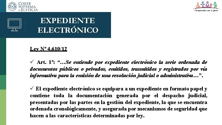 EXPEDIENTE ELECTRÓNICO Ley Nº 4. 610/12 Art. 1º: “…Se entiende por expediente electrónico la