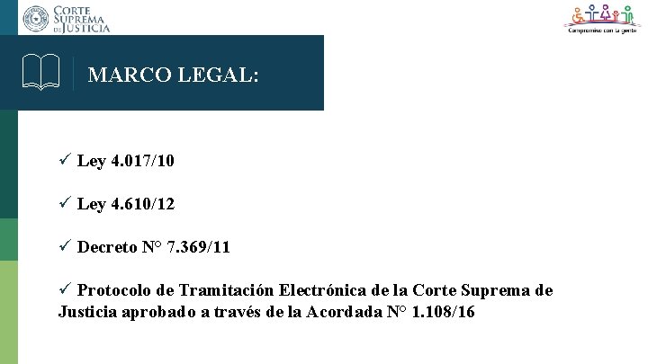 MARCO LEGAL: Ley 4. 017/10 Ley 4. 610/12 Decreto N° 7. 369/11 Protocolo de