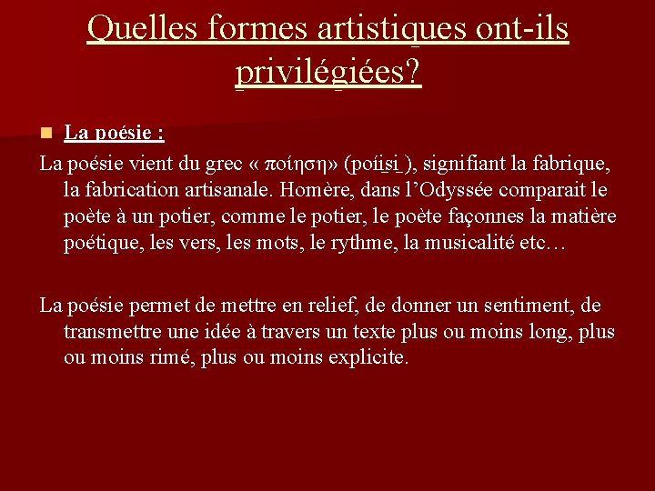 Quelles formes artistiques ont-ils privilégiées? La poésie : La poésie vient du grec «