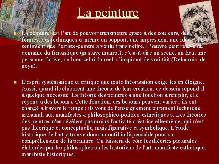 La peinture n La peinture, est l’art de pouvoir transmettre grâce à des couleurs,