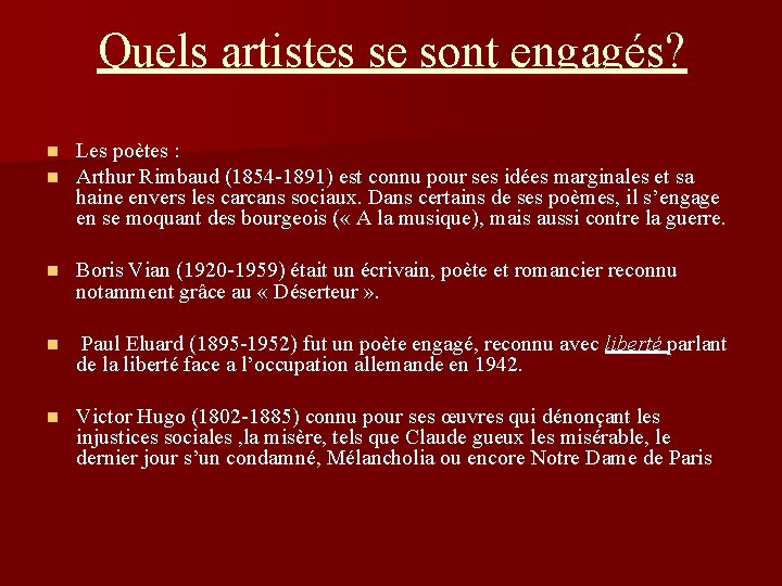 Quels artistes se sont engagés? n n Les poètes : Arthur Rimbaud (1854 -1891)