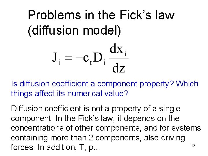 Problems in the Fick’s law (diffusion model) Is diffusion coefficient a component property? Which