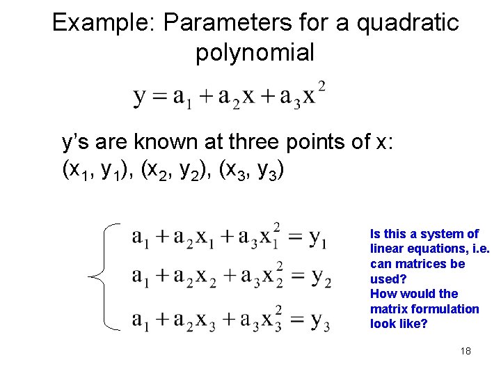 Example: Parameters for a quadratic polynomial y’s are known at three points of x: