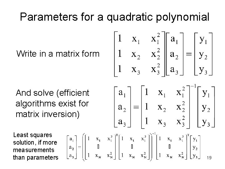 Parameters for a quadratic polynomial Write in a matrix form And solve (efficient algorithms