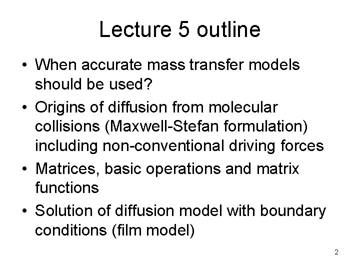 Lecture 5 outline • When accurate mass transfer models should be used? • Origins