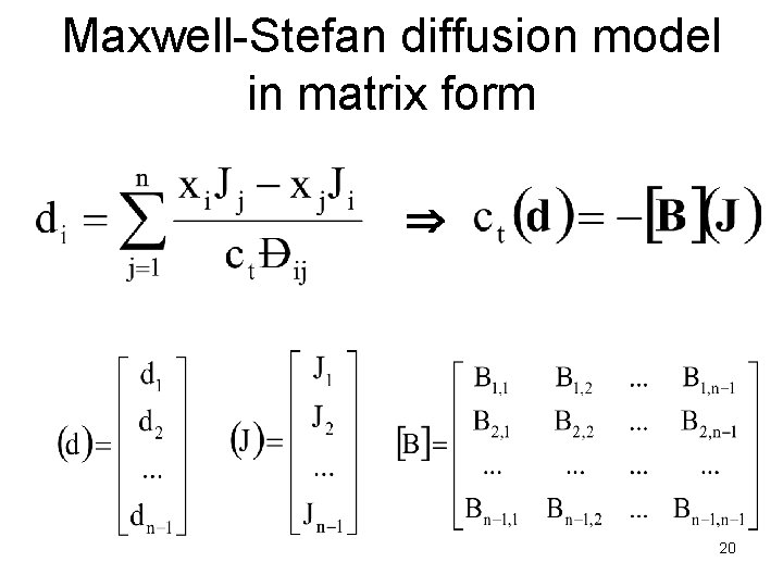 Maxwell-Stefan diffusion model in matrix form 20 