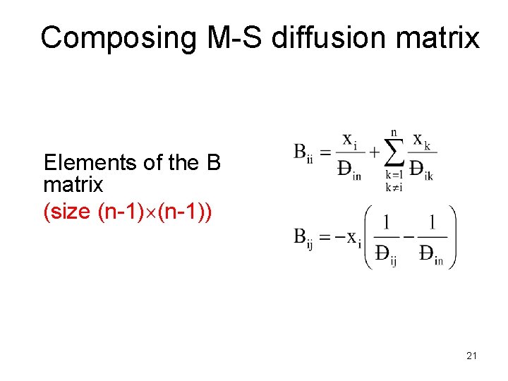 Composing M-S diffusion matrix Elements of the B matrix (size (n-1)) 21 