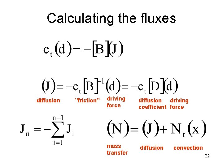 Calculating the fluxes diffusion ”friction” driving force mass transfer diffusion driving coefficient force diffusion