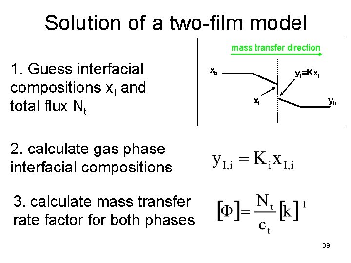 Solution of a two-film model mass transfer direction 1. Guess interfacial compositions x. I
