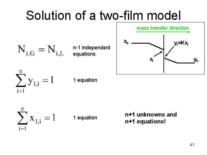 Solution of a two-film model mass transfer direction n-1 independent equations xb y. I=Kx.