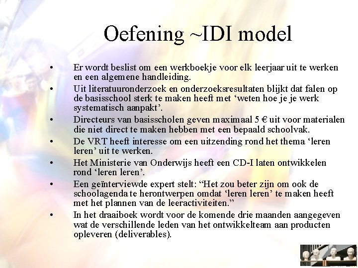 Oefening ~IDI model • • Er wordt beslist om een werkboekje voor elk leerjaar