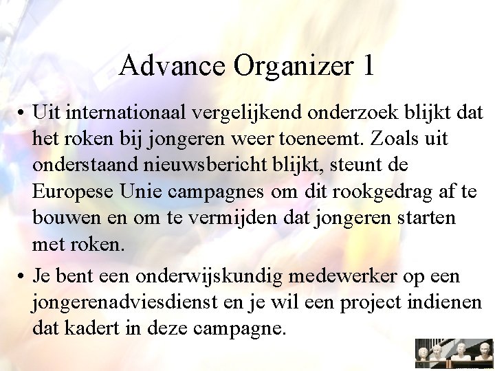 Advance Organizer 1 • Uit internationaal vergelijkend onderzoek blijkt dat het roken bij jongeren