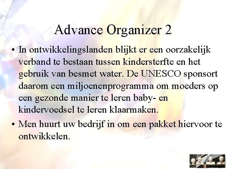 Advance Organizer 2 • In ontwikkelingslanden blijkt er een oorzakelijk verband te bestaan tussen