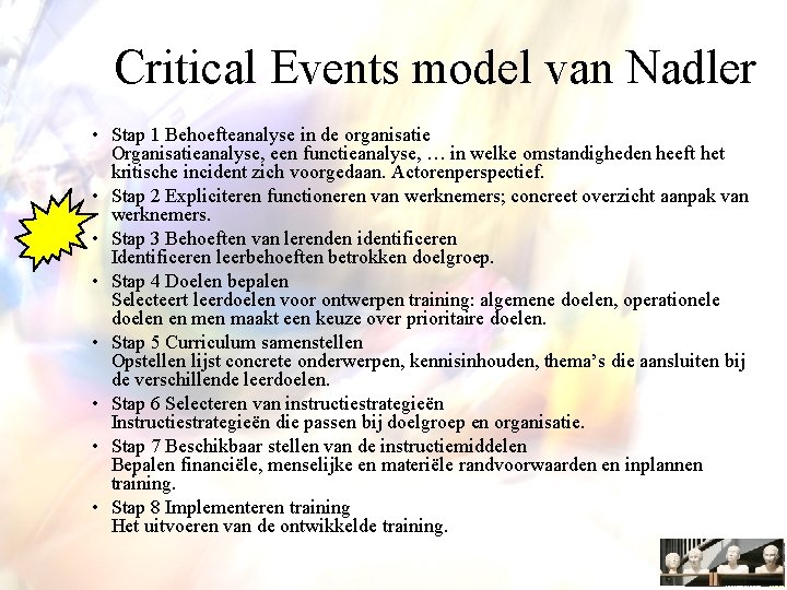 Critical Events model van Nadler • Stap 1 Behoefteanalyse in de organisatie Organisatieanalyse, een