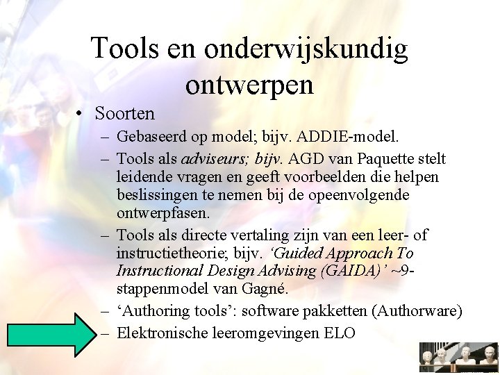 Tools en onderwijskundig ontwerpen • Soorten – Gebaseerd op model; bijv. ADDIE-model. – Tools