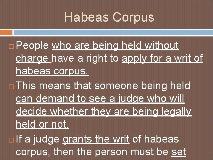 Habeas Corpus People who are being held without charge have a right to apply