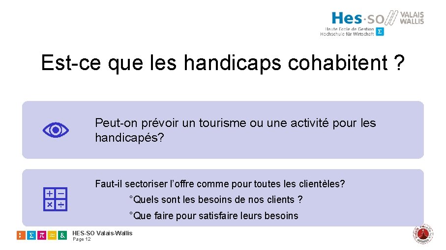 Est-ce que les handicaps cohabitent ? Peut-on prévoir un tourisme ou une activité pour