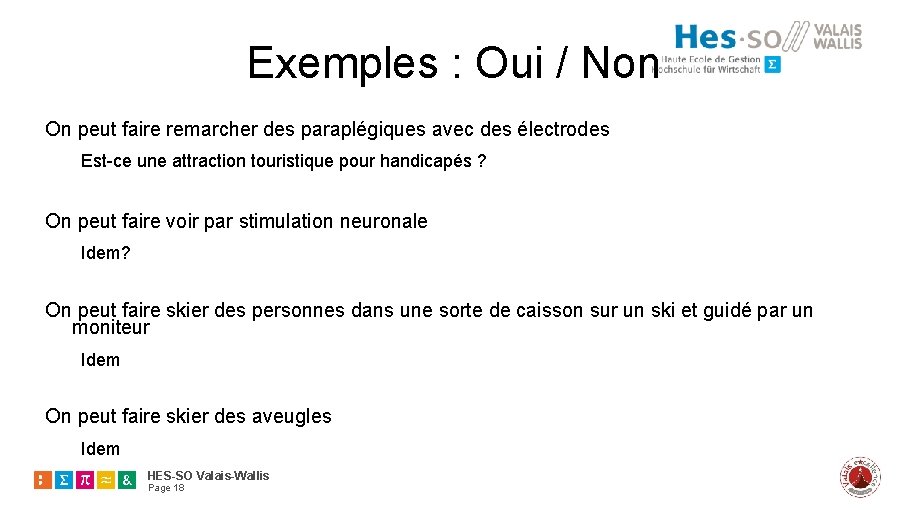 Exemples : Oui / Non On peut faire remarcher des paraplégiques avec des électrodes
