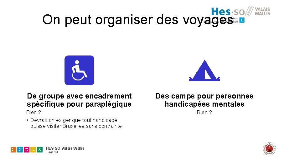 On peut organiser des voyages De groupe avec encadrement spécifique pour paraplégique Bien ?