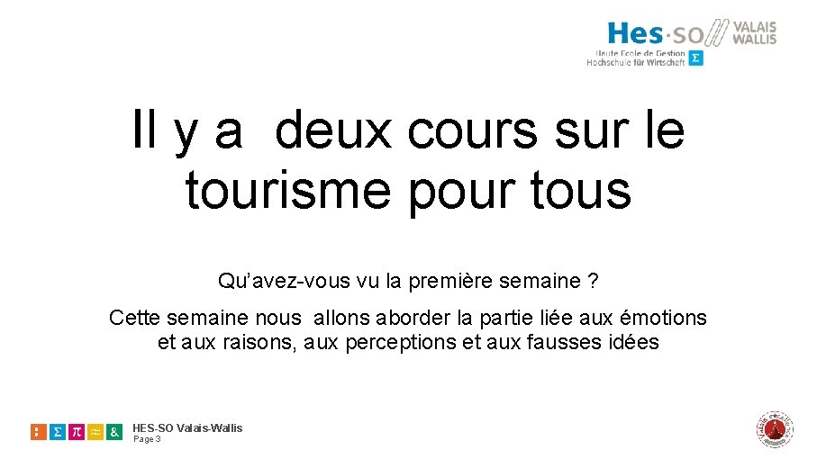 Il y a deux cours sur le tourisme pour tous Qu’avez-vous vu la première