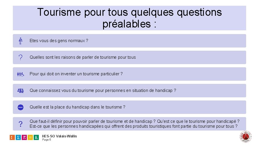 Tourisme pour tous quelquestions préalables : Etes vous des gens normaux ? Quelles sont