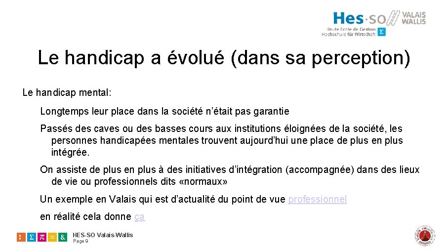 Le handicap a évolué (dans sa perception) Le handicap mental: Longtemps leur place dans