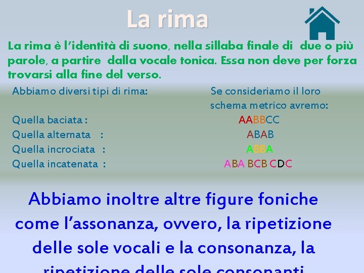 La rima è l’identità di suono, nella sillaba finale di due o più parole,