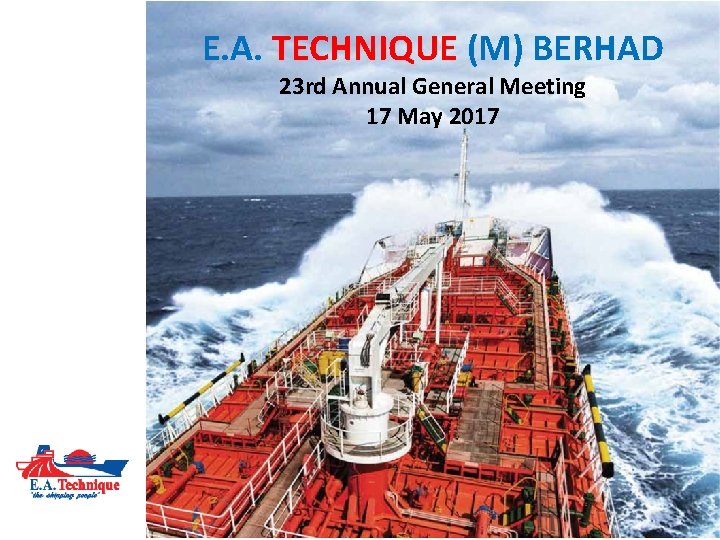 E. A. TECHNIQUE (M) BERHAD 23 rd Annual General Meeting 17 May 2017 
