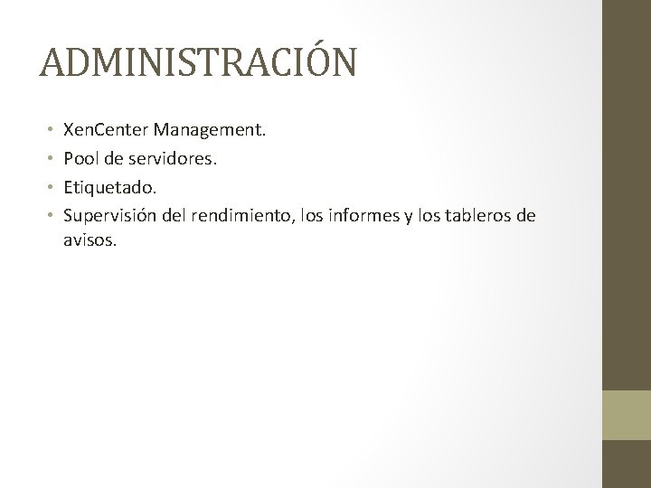 ADMINISTRACIÓN • • Xen. Center Management. Pool de servidores. Etiquetado. Supervisión del rendimiento, los