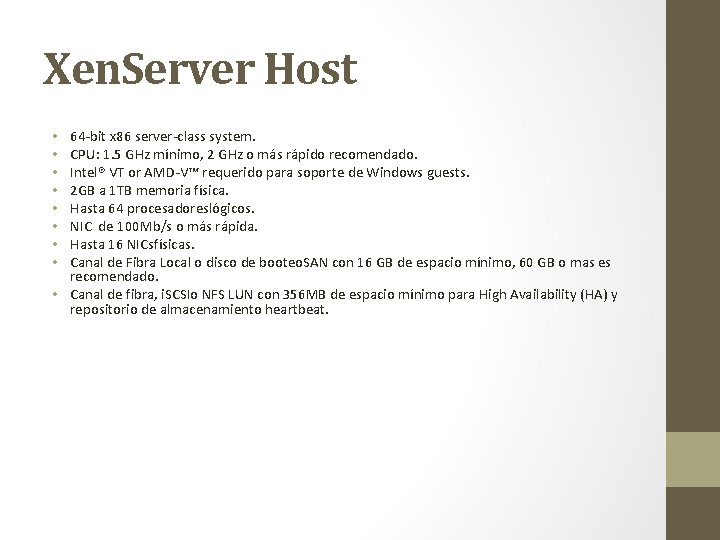 Xen. Server Host 64 -bit x 86 server-class system. CPU: 1. 5 GHz mínimo,