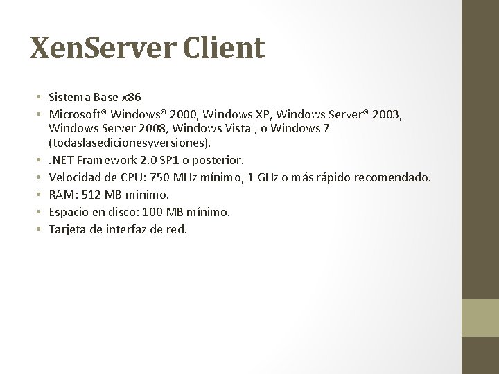 Xen. Server Client • Sistema Base x 86 • Microsoft® Windows® 2000, Windows XP,
