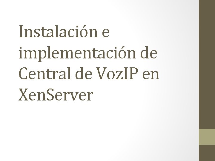 Instalación e implementación de Central de Voz. IP en Xen. Server 