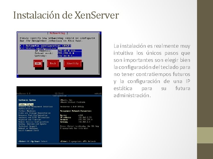 Instalación de Xen. Server La instalación es realmente muy intuitiva los únicos pasos que