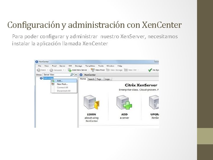 Configuración y administración con Xen. Center Para poder configurar y administrar nuestro Xen. Server,