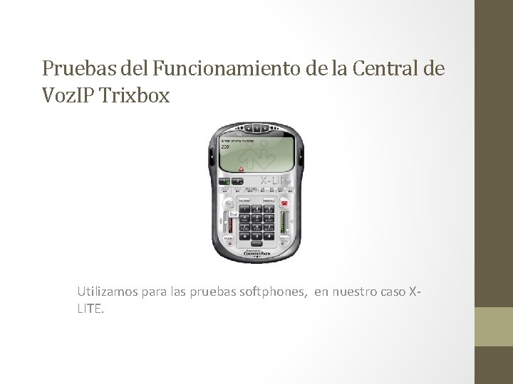 Pruebas del Funcionamiento de la Central de Voz. IP Trixbox Utilizamos para las pruebas