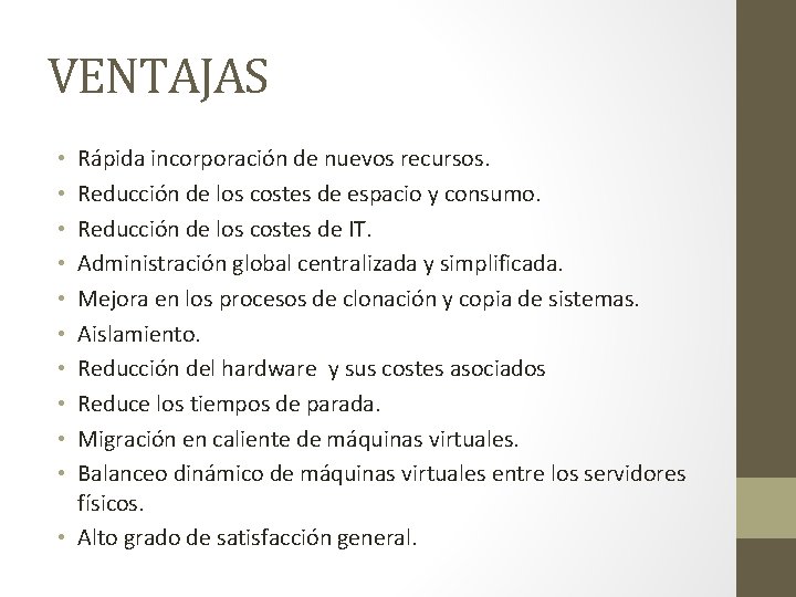 VENTAJAS Rápida incorporación de nuevos recursos. Reducción de los costes de espacio y consumo.