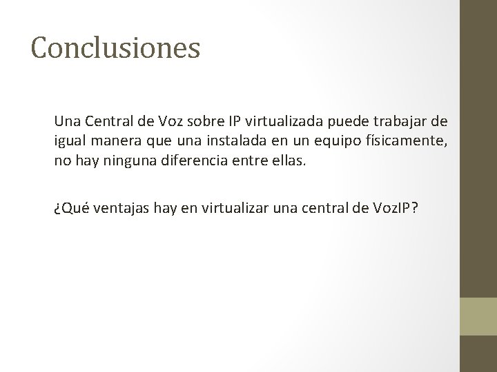 Conclusiones Una Central de Voz sobre IP virtualizada puede trabajar de igual manera que