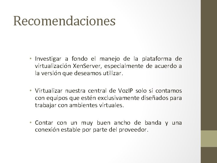 Recomendaciones • Investigar a fondo el manejo de la plataforma de virtualización Xen. Server,
