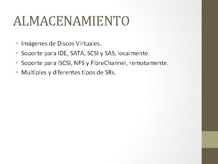 ALMACENAMIENTO • • Imágenes de Discos Virtuales. Soporte para IDE, SATA, SCSI y SAS,