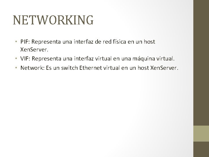 NETWORKING • PIF: Representa una interfaz de red física en un host Xen. Server.