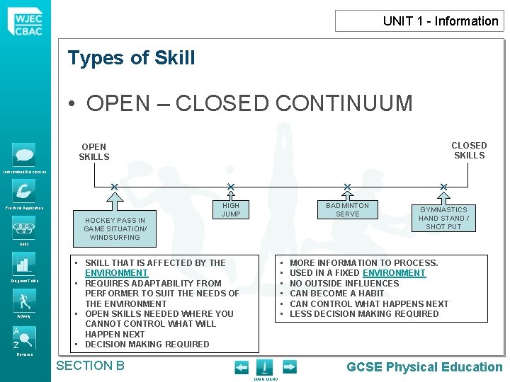 UNIT 1 - Information Types of. Skill • OPEN – CLOSED CONTINUUM CLOSED SKILLS UNIT 1 - Information Types of. Skill • OPEN – CLOSED CONTINUUM CLOSED SKILLS