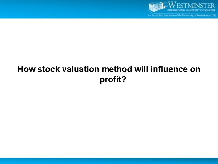 How stock valuation method will influence on profit? 