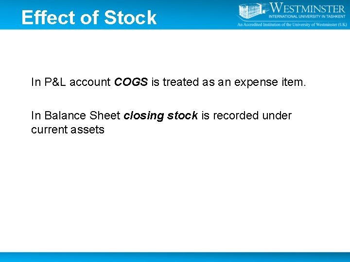 Effect of Stock In P&L account COGS is treated as an expense item. In