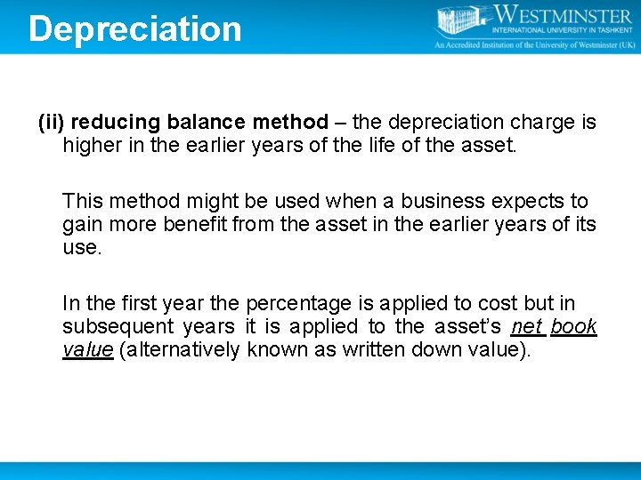 Depreciation (ii) reducing balance method – the depreciation charge is higher in the earlier