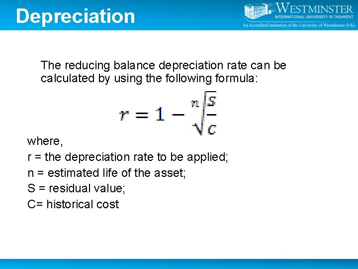 Depreciation The reducing balance depreciation rate can be calculated by using the following formula: