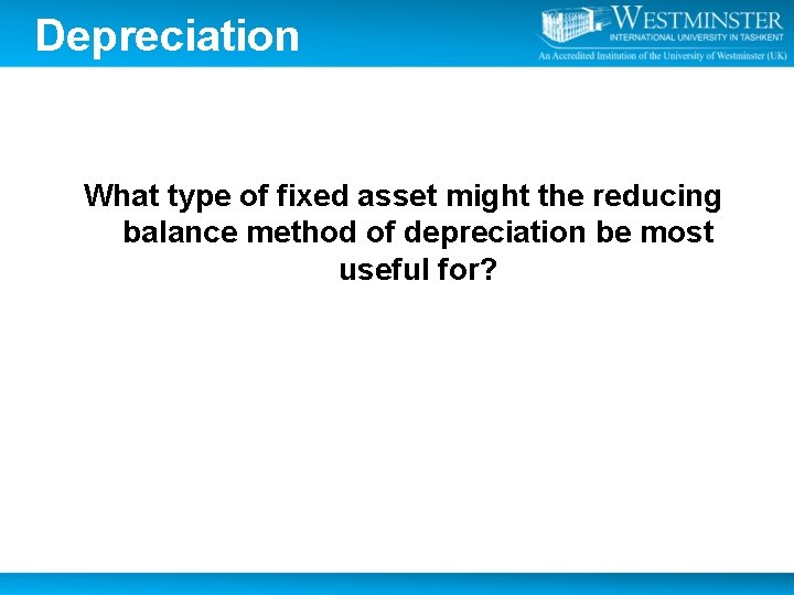 Depreciation What type of fixed asset might the reducing balance method of depreciation be