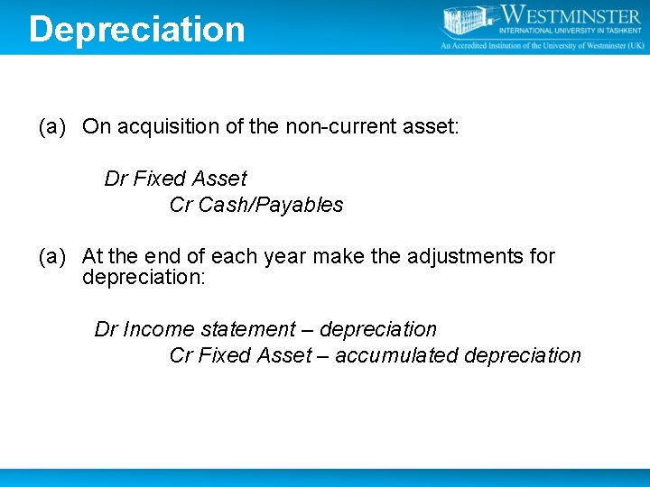 Depreciation (a) On acquisition of the non-current asset: Dr Fixed Asset Cr Cash/Payables (a)