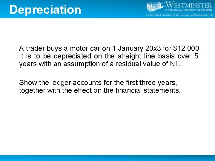 Depreciation A trader buys a motor car on 1 January 20 x 3 for